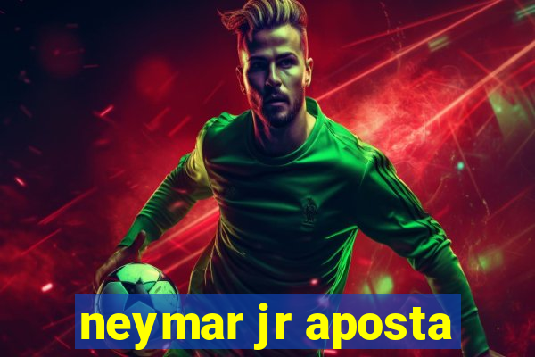 neymar jr aposta